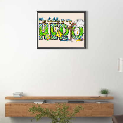 My Dad Is My Hero - Full Round Drill Diamond Painting 40*30CM